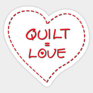 Quilt = Love Sticker